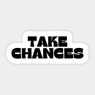 Take Chances. Retro Vintage Motivational and Inspirational Saying Sticker